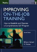 Improving on-the-job training : how to establish and operate a comprehensive OJT program /