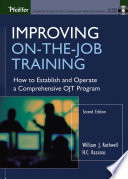 Improving on-the-job training : how to establish and operate a comprehensive OJT program /
