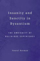Insanity and sanctity in Byzantium : the ambiguity of religious experience /