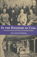 In the kingdom of coal : an American family and the rock that changed the world /