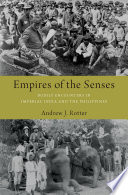 Empires of the senses : bodily encounters in imperial India and the Philippines /