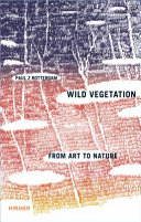 Wild vegetation : from art to nature /