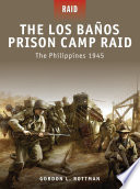 The Los Baños Prison Camp raid : the Philippines 1945 /