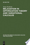 Relaxation in optimization theory and variational calculus /
