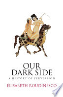 Our dark side : a history of perversion /