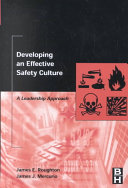 Developing an effective safety culture : a leadership approach /