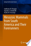 Mesozoic Mammals from South America and Their Forerunners /