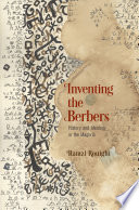 Inventing the Berbers : history and ideology in the Maghrib /