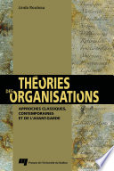 Theories des organisations : approches classiques, contemporaines et de l'avant-garde /