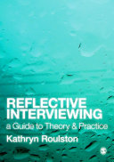 Reflective interviewing : a guide to theory and practice /