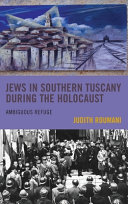Jews in southern Tuscany during the Holocaust : ambiguous refuge /