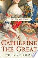 Catherine the Great : love, sex and power /