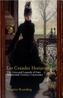 Grandes horizontales : the lives and legends of Marie Duplessis, Cora Pearl, La Païva and La Présidente /