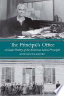 The principal's office : a social history of the American school principal /
