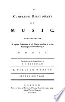 A complete dictionary of music : consisting of a copious explanation of all words necessary to a true knowledge and understanding of music /