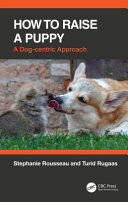 How to raise a puppy : a dog-centric approach /