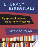 Literacy essentials : engagement, excellence, and equity for all learners /