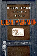 Hidden powers of state in the Cuban imagination /