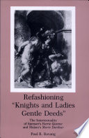 Refashioning "knights and ladies gentle deeds" : the intertextuality of Spenser's Faerie queene and Malory's Morte Darthur /