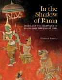 In the shadow of Rama : murals of the Ramayana in mainland southeast Asia /