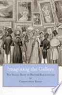 Imagining the gallery : the social body of British romanticism /