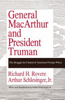 General MacArthur and President Truman : the struggle for control of American foreign policy /