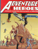 Adventure heroes : legendary characters from Odysseus to James Bond /