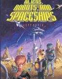 Aliens, robots, and spaceships /