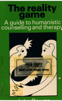 The reality game : a guide to humanistic counselling and therapy /