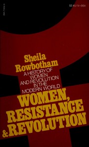 Women, resistance & revolution ; a history of women and revolution in the modern world.