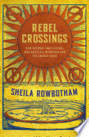 Rebel crossings : new women, free lovers, and radicals in Britain and America /