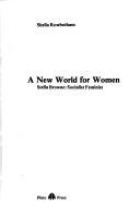 A new world for women : Stella Browne, socialist feminist /