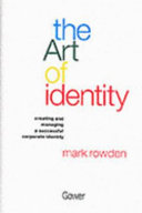 The art of identity : creating and managing a successful corporate identity /