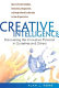 Creative intelligence : discovering the innovative potential in ourselves and others /