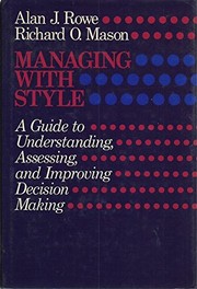 Managing with style : a guide to understanding, assessing, and improving decision making /