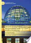 Decentralising Policy Responsibility and Political Authority in Germany /