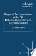 Regional Representations in the EU: Between Diplomacy and Interest Mediation /