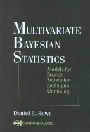 Multivariate Bayesian statistics : models for source separation and signal unmixing /