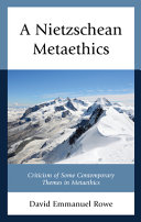 A Nietzschean metaethics : criticism of some contemporary themes in metaethics /