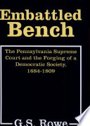 Embattled bench : the Pennsylvania Supreme Court and the forging of a democratic society, 1684-1809 /