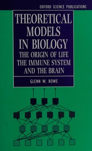 Theoretical models in biology : the origin of life, the immune system, and the brain /