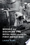Morale and discipline in the Royal Navy during the First World War /