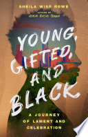 Young, gifted, and Black : a journey of lament and celebration /