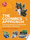 Coombes Approach : Learning through an experiential and outdoor curriculum.