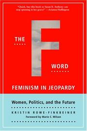 The F-word : feminism in jeopardy : women, politics, and the future /
