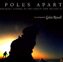 Poles apart : parallel visions of the Arctic and Antarctic /