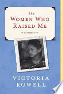 The women who raised me : a memoir /