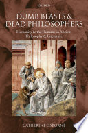 Dumb beasts and dead philosophers : humanity and the humane in ancient philosophy and literature /