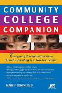 Community college companion : everything you wanted to know about succeeding in a two-year school /