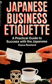 Japanese business etiquette : a practical guide to success with the Japanese /